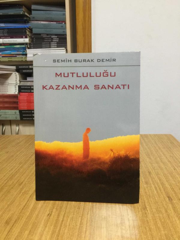 Mutluluğu Kazanma Sanatı - Semih Burak Demir