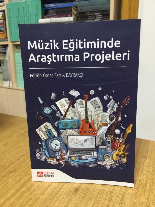Müzik Eğitiminde Araştırma Projeleri - Editör: Ömer Faruk Bayrakçı