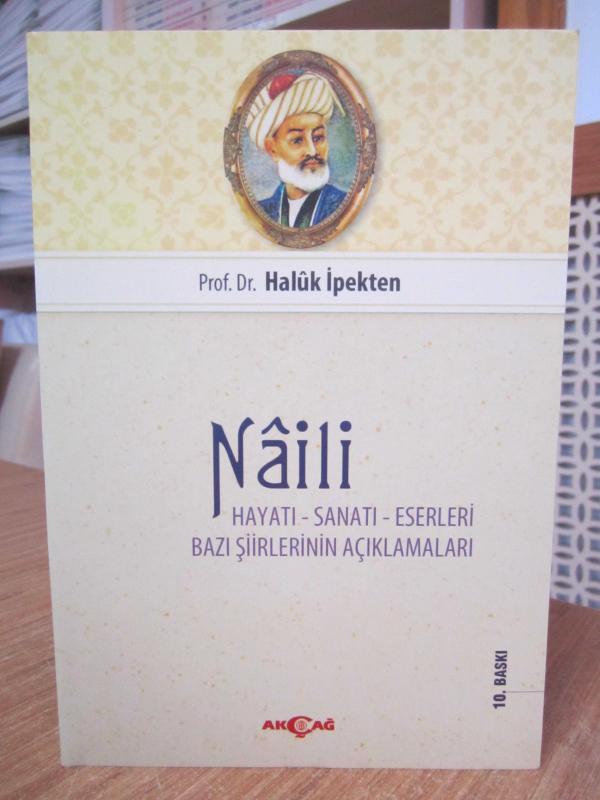 Naili Hayatı Sanatı Eserleri Bazı Şiirlerinin Açıklamaları - Prof. Dr. Haluk İpekten [10.Baskı]