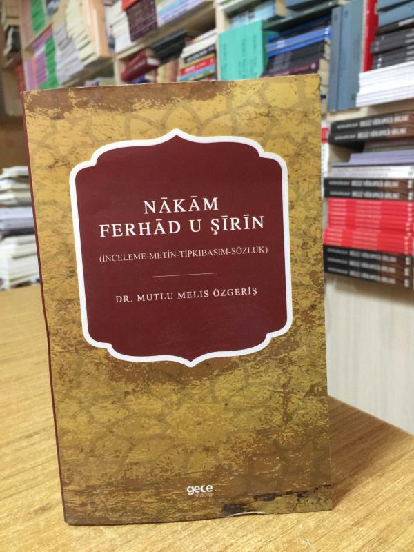Nakam Ferhad U Şirin (İnceleme-Metin-Tıpkıbasım-Sözlük) - Dr. Mutlu Melis Özgeriş