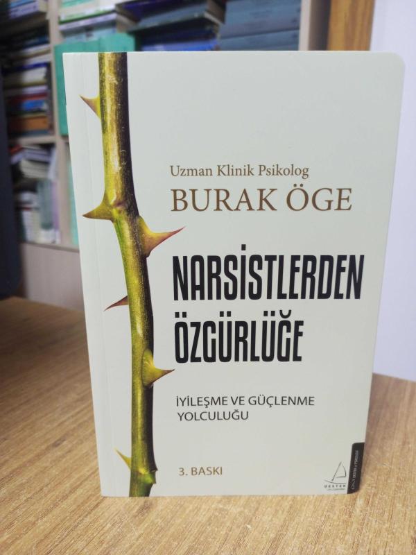 NARSİSTLERDEN ÖZGÜRLÜĞE İyileşme ve Güçlenme Yolculuğu - Uzman Klinik Psikolog Burak Öge (3.Baskı)