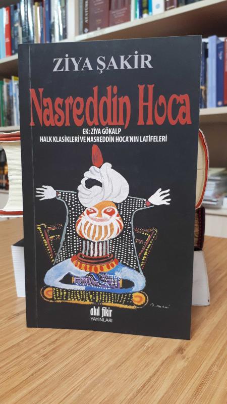 Nasreddin Hoca - Ziya Şakir ( EK: Ziya Gökalp Halk Klasikleri ve Nasreddin Hoca'nın Latifeleri )