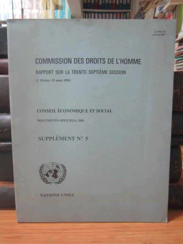 Nations Unies Commission des Droits De L'Homme Rapport sur la Trente-Septieme Session (2 Fevrier - 13 Mars 1981) - Conseil Economique et Social Docume