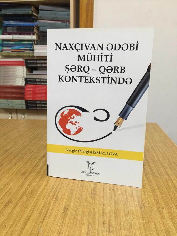 Naxçıvan Ədəbi Mühiti Şərq – Qərb Kontekstində - Nərgiz (Nargis) İSMAYILOVA