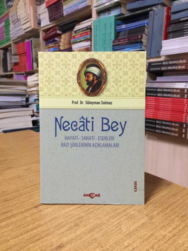 Necati Bey Hayatı - Eserleri - Sanatı - Bazı Şiirlerinin Açıklamaları [4.Baskı]