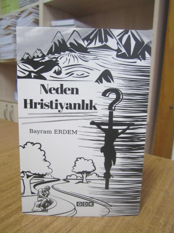 Neden Hristiyanlık? - Bayram Erdem