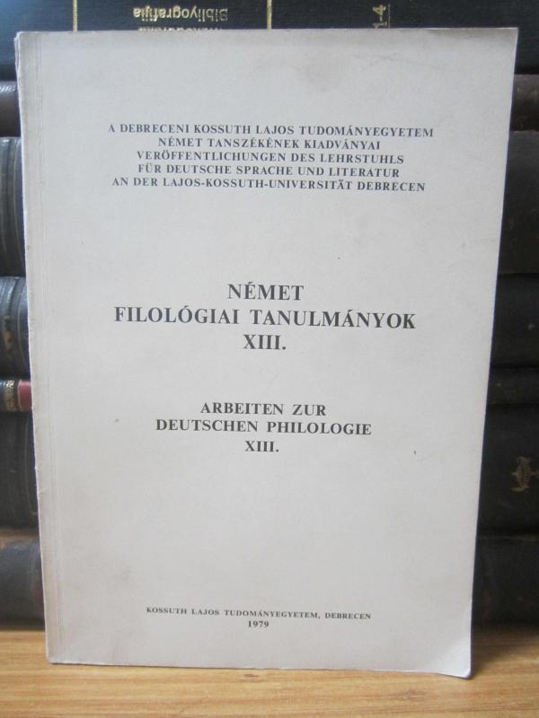 Nemet Filologiai Tanulmanyok XIII - A Debreceni Kossuth Lajos Tudományegyetem Nemet Tanszekenek Kiadvanyai - 1979