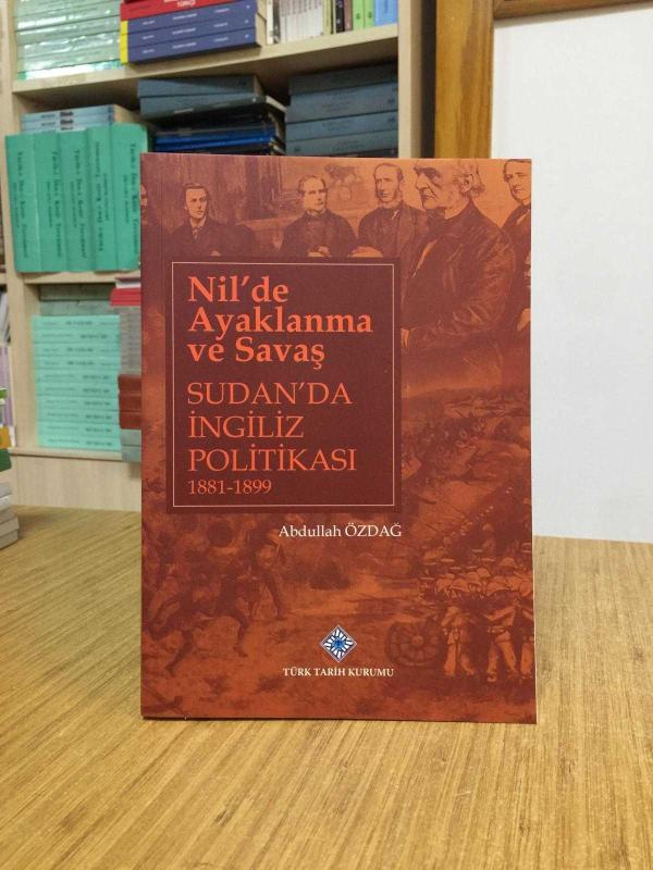 Nil'de Ayaklanma ve Savaş Sudan'da İngiliz Politikası 1881-1899