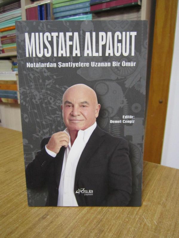 Notalardan Şantiyelere Bir Ömür - Mustafa Alpagut