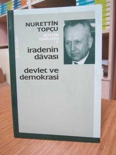 Nurettin Topçu Bütün Eserleri 7: İradenin Davası - Devlet ve Demokrasi