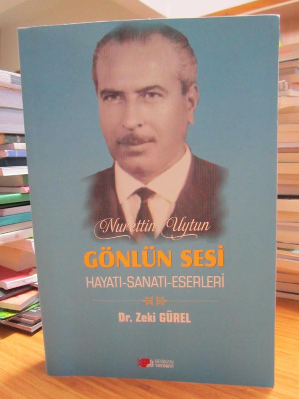 Nurettin Uytun Gönlün Sesi Hayatı Sanatı Eserleri - Dr. Zeki Ergül [İmzalı]