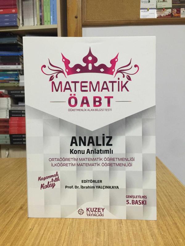 ÖABT MATEMATİK Analiz Konu Anlatımlı - Editör: Prof. Dr. İbrahim Yalçınkaya (5.Baskı) Kuzey Akademi Yayınları