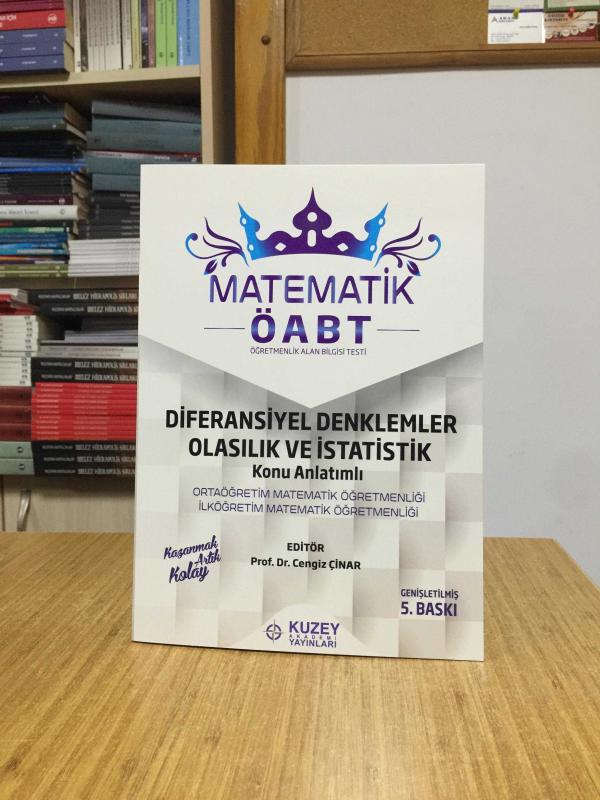 ÖABT MATEMATİK Diferansiyel Denklemler Olasılık ve İstatistik Konu Anlatımlı - Editör: Prof. Dr. Cengiz Çinar (5.Baskı) Kuzey Akademi Yayınları