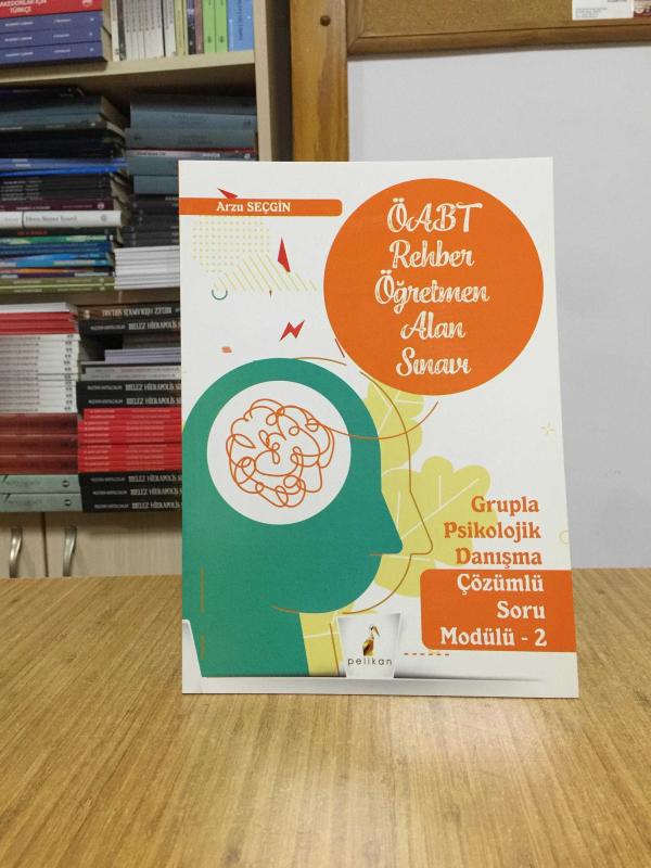 ÖABT Rehber Öğretmenliği Alan Sınavı Grupla Psikolojik Danışma Çözümlü Soru Modülü 2 Pelikan Yayıncılık