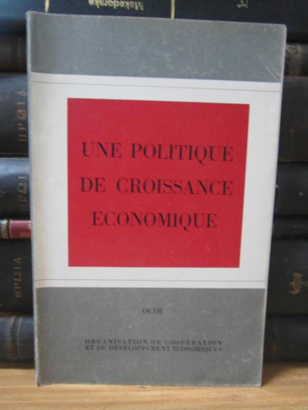 OCDE Organisation De Cooperation et de Developpement Economiques - Une Politique De Croissance Economique