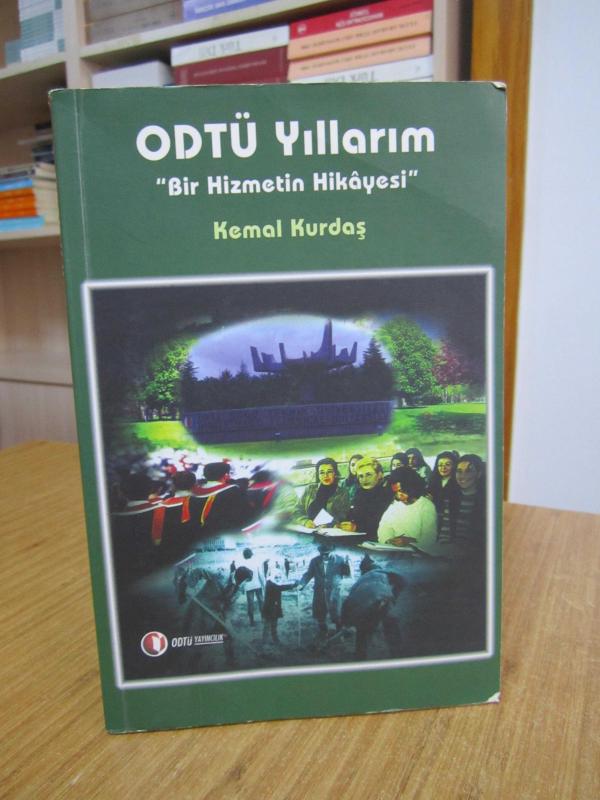 ODTÜ Yıllarım Bir Hizmetin Hikayesi - Kemal Kurdaş