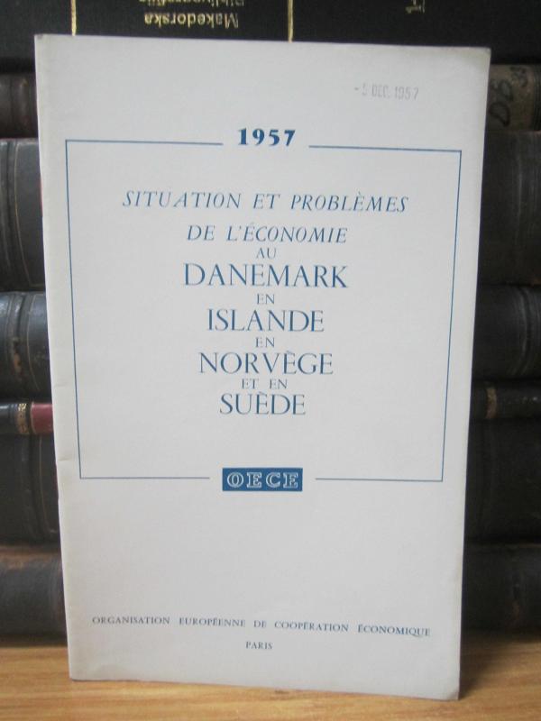 OECE Situation et Problemes De L'Economie au Danemark en Islande en Norvege et en Suede 1957