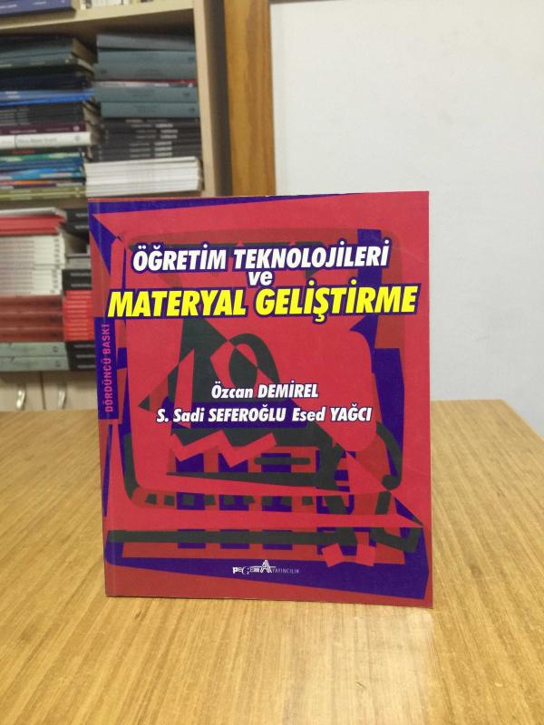 Öğretim Teknolojileri ve Materyal Geliştirme - Özcan Demirel & S. Sadi Seferoğlu & Esed Yağcı [4.Baskı]