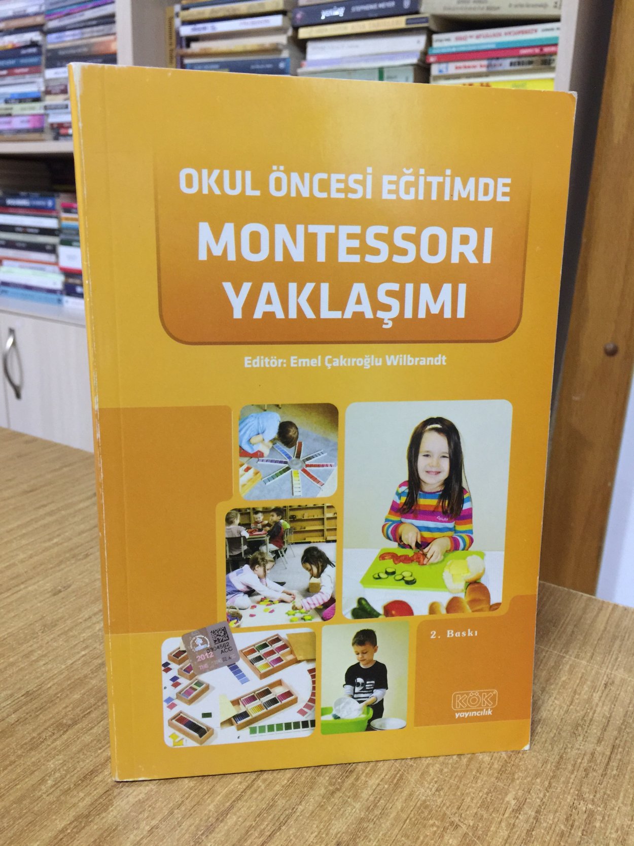 Okul Öncesi Eğitimde Montessori Yaklaşımı - Emel Çakıroğlu Wilbrandit [2.Baskı]