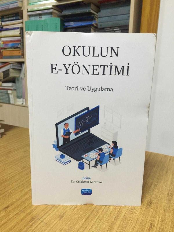 Okulun E-Yönetimi Teori ve Uygulama / Dr. Celalettin Korkmaz
