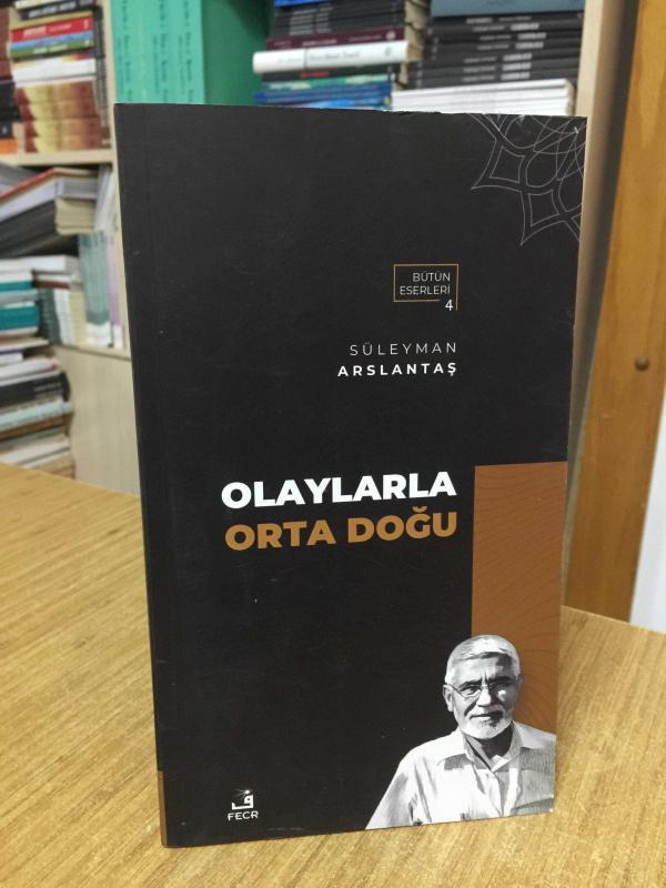Olaylarla Orta Doğu - Süleyman Arslantaş