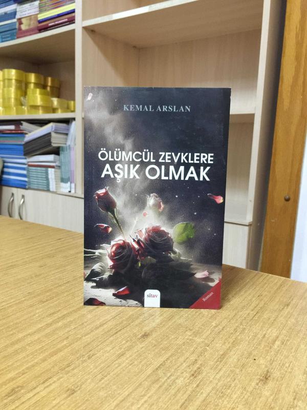 Ölümcül Zevklere Aşık Olmak - Kemal Arslan