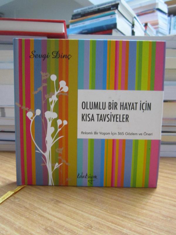 Olumlu Bir Hayat İçin Kısa Tavsiyeler Anlamlı Bir Yaşam İçin 365 Gözlem ve Öneri