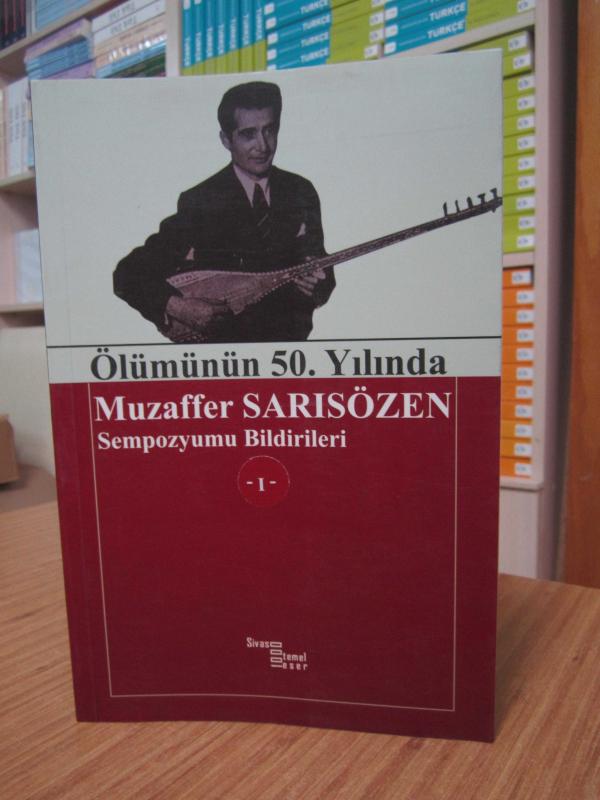 Ölümünün 50.Yılında Muzaffer Sarısözen Sempozyumu Bildirileri - 1.Cilt
