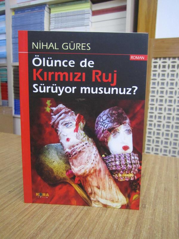 Ölünce de Kırmızı Ruj Sürüyor Musunuz? - Nihal Güres
