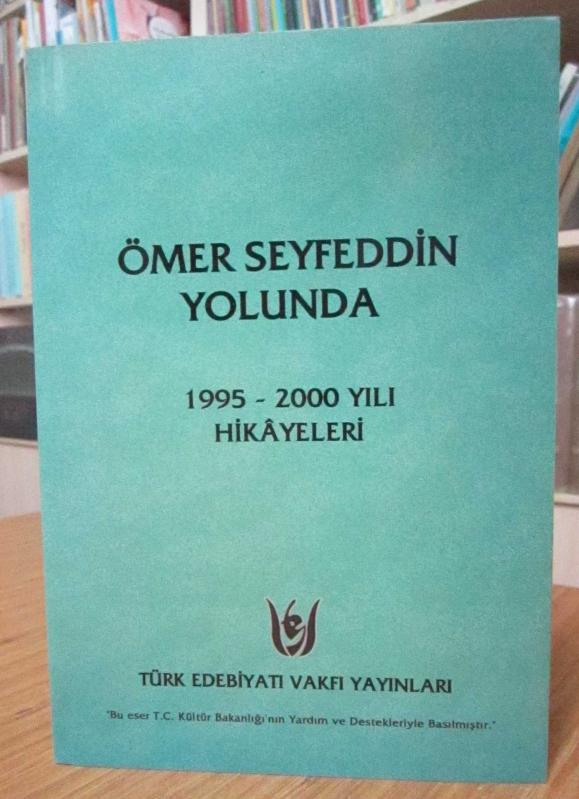 Ömer Seyfeddin Yolunda 1995 - 2000 Yılı Hikayeleri