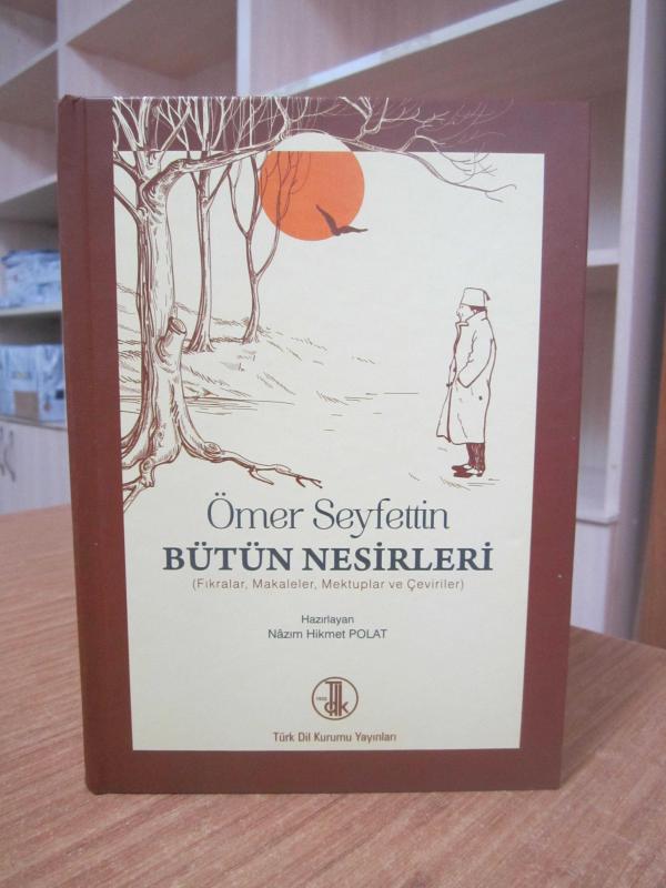 Ömer Seyfettin Bütün Nesirleri Fıkralar - Makaleler - Mektuplar ve Çeviriler [Gözden Geçirilmiş 3.Baskı - Ciltli]