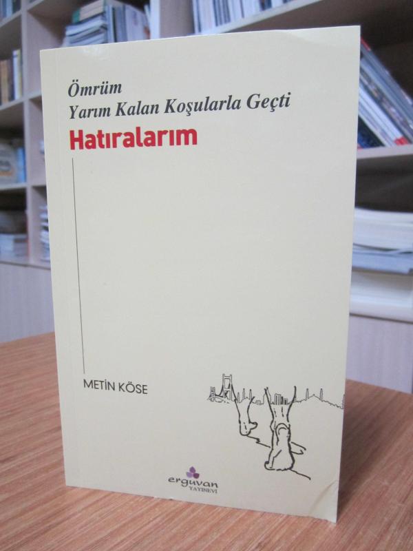 Ömrüm Yarım Kalan Koşularla Geçti Hatıralarım - Metin Köse