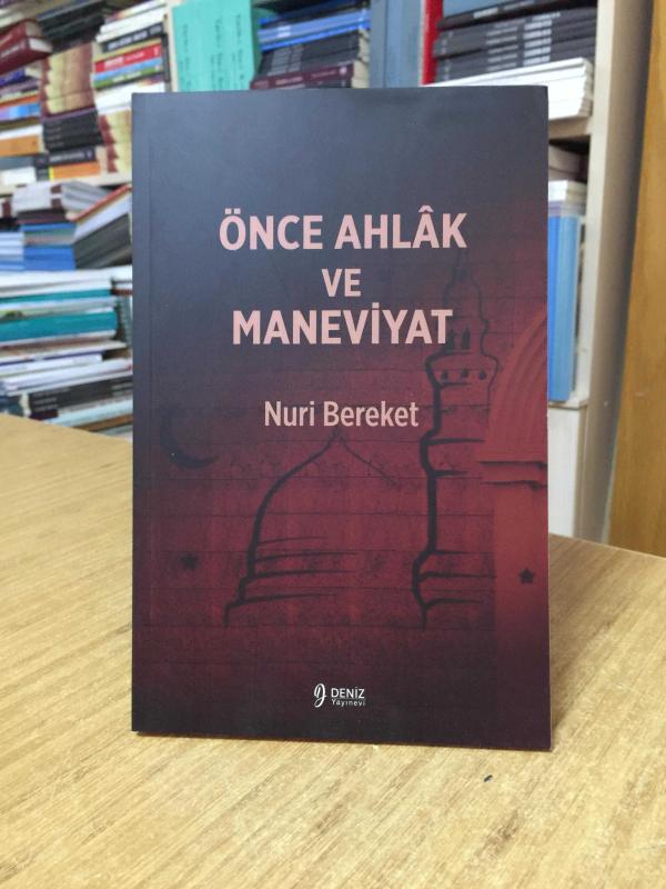 Önce Ahlak ve Maneviyat - Nuri Bereket