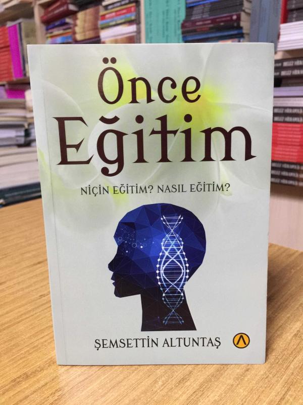 Önce Eğitim Niçin Eğitim? Nasıl Eğitim? - Şemsettin Altuntaş