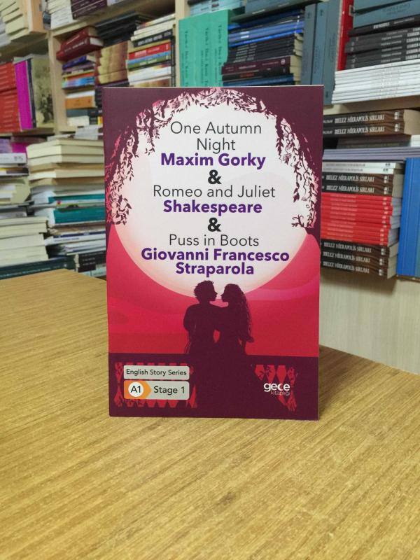 One Autumn Night - Maxim Gorky / Romeo and Juliet - Shakespeare / Puss in Boots - Giovanni Francesco Straparola [İngilizce Hikayeler A1 Stage 1]