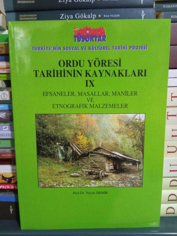 Ordu Yöresi Tarihinin Kaynakları IX Efsaneler Masallar Maniler ve Etnografik Malzemeler - Prof. Dr. Necati Demir [Karton Kapak]