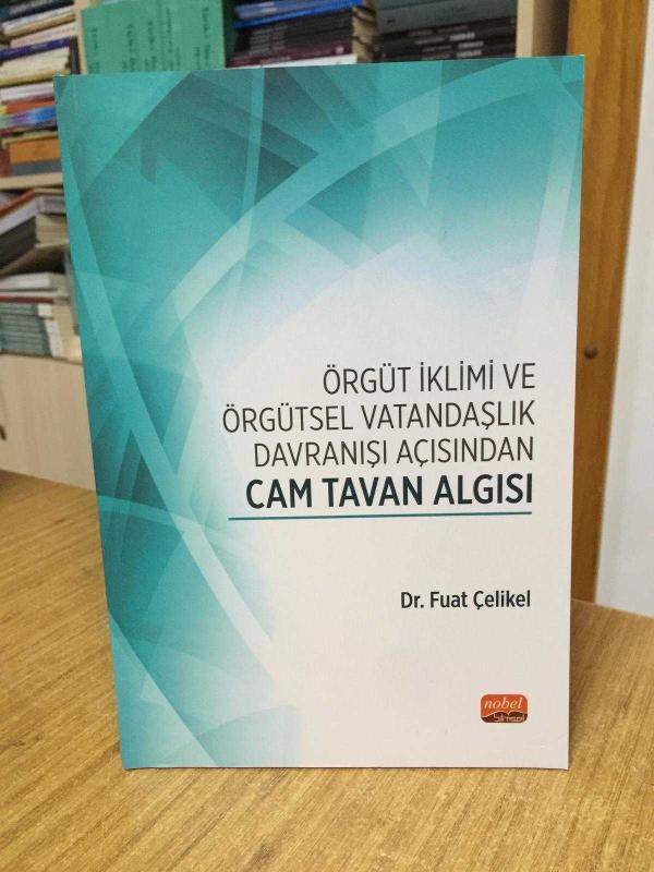 Örgüt İklimi ve Örgütsel Vatandaşlık Davranışı Açısından Cam Tavan Algısı