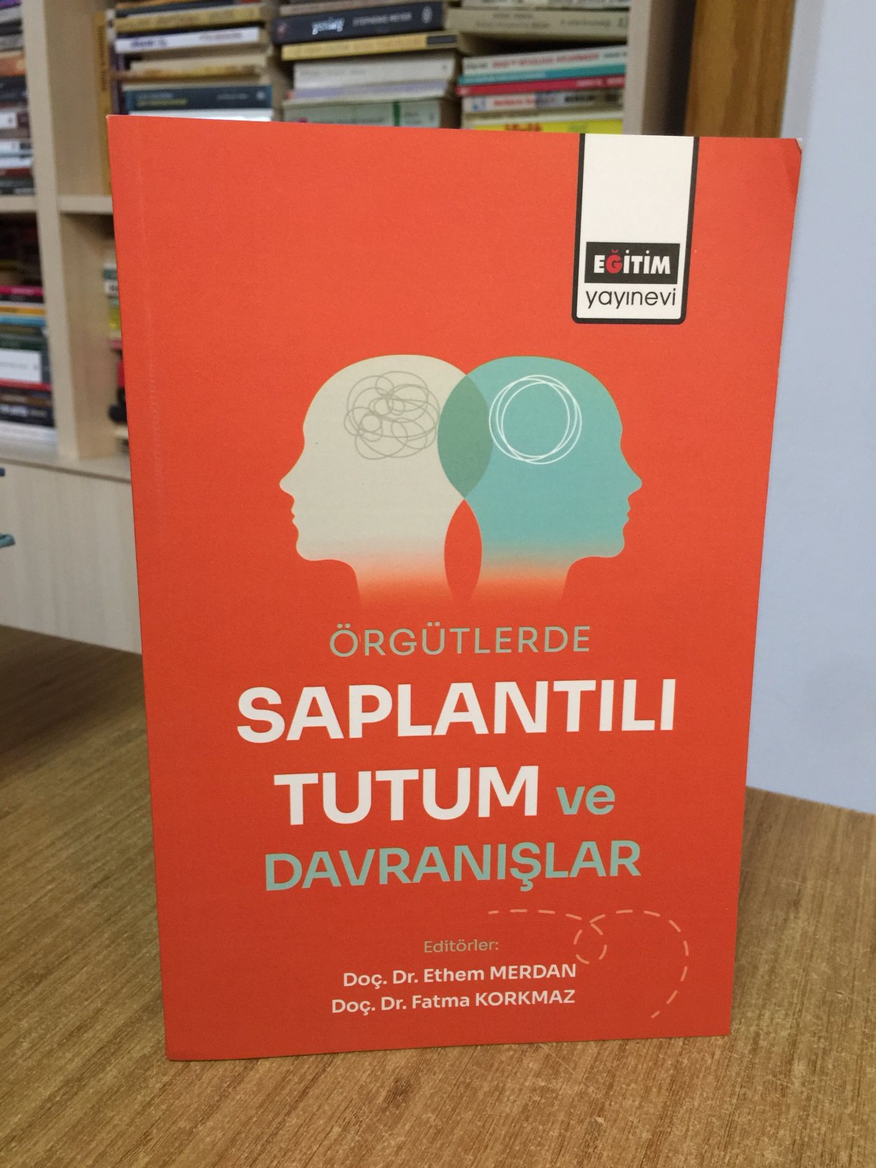 Örgütlerde Saplantılı Tutum ve Davranışlar - Editörler: Doç. Dr. Ethem Merdan & Doç. Dr. Fatma Korkmaz