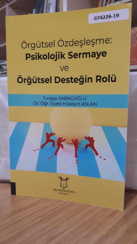 Örgütsel Özdeşleşme: Psikolojik Sermaya ve Örgütsel Desteğin Rolü