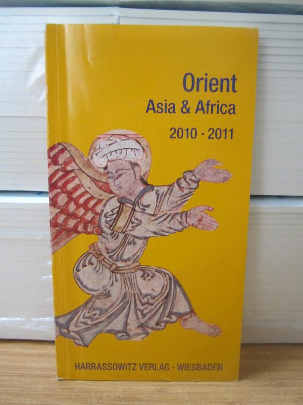 Orient Asia & Africa 2010 2011 - Harrassowitz Verlag - Wiesbaden