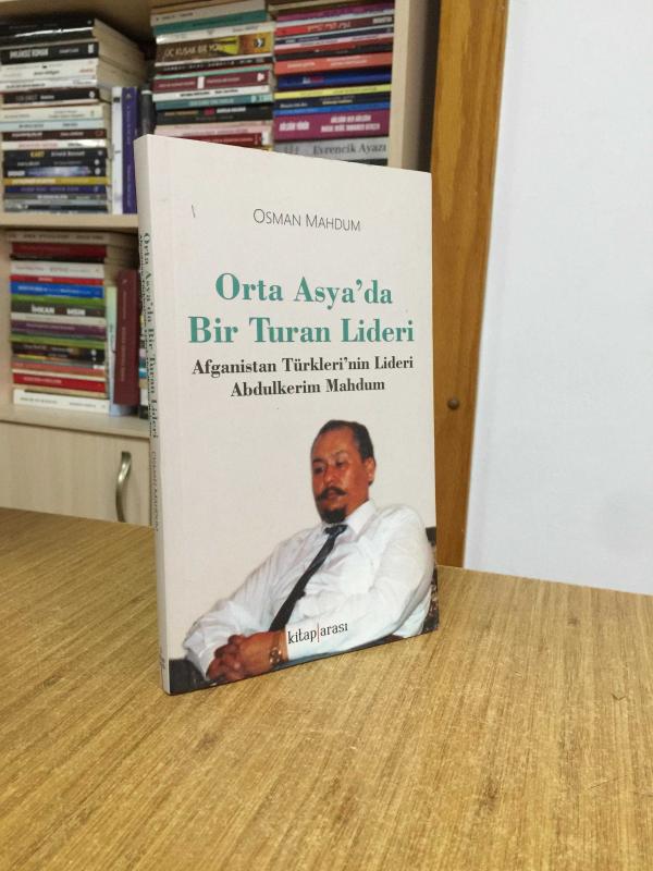 Orta Asya'da Bir Turan Lideri Afganistan Türkleri'nin Lideri Abdulkerim Mahdum