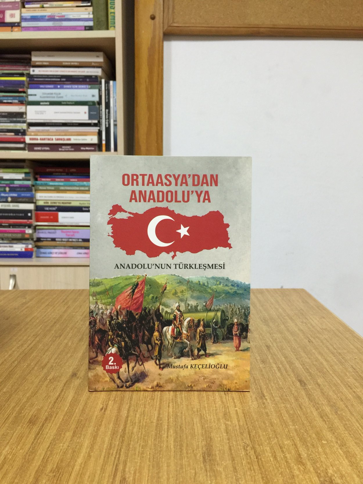 Orta Asya'dan Anadolu'ya - Anadolu'nun Türkleşmesi - Mustafa Keçelioğlu [2.Baskı]