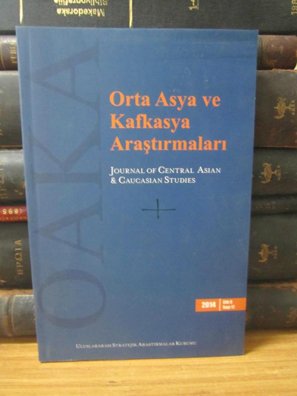 Orta Asya ve Kafkasya Araştırmaları Dergisi - Cilt 9 Sayı 17 - Yıl 2014 - Uluslararası Stratejik Araştırmalar Kurumu