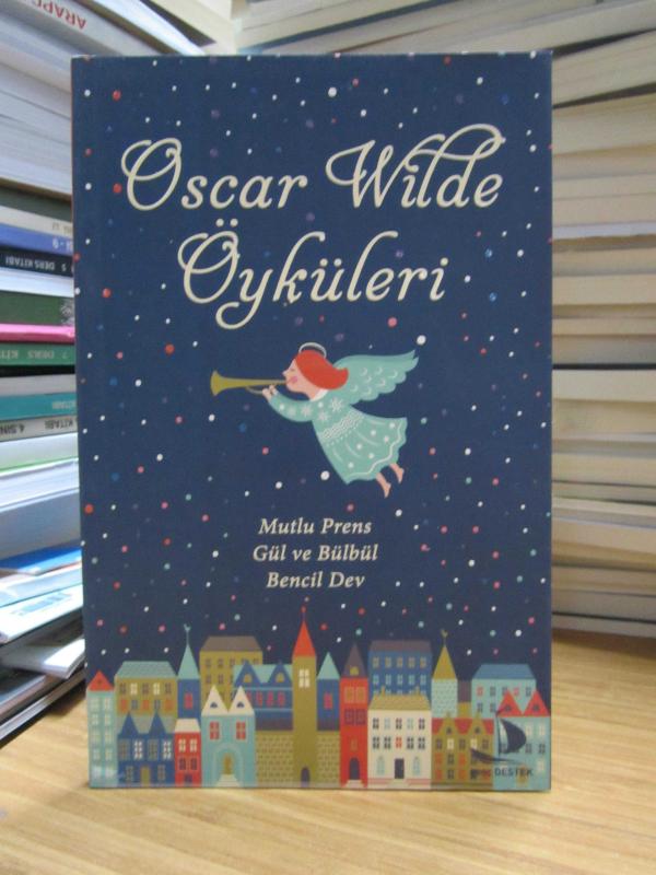 Oscar Wilde Öyküleri - Mutlu Prens / Gül ve Bülbül / Bencil Dev