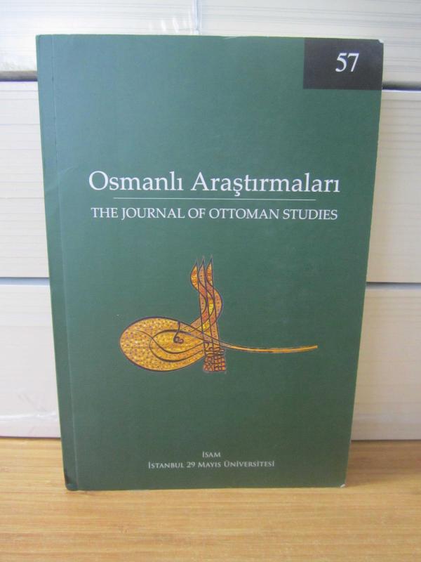 OSMANLI ARAŞTIRMALARI - Sayı 57 - Yıl 2021 - İSAM İslam Araştırmaları Merkezi & İstanbul 29 Mayıs Üniversitesi