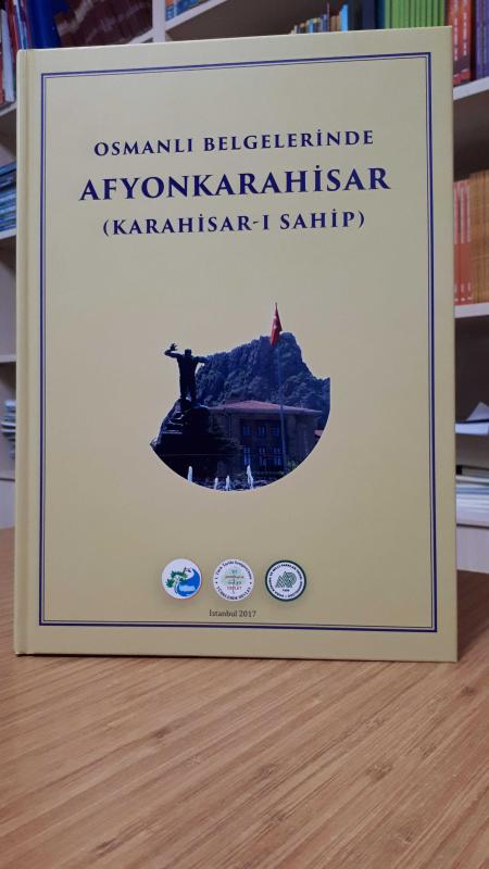 Osmanlı Belgelerinde Afyonkarahisar (Karahisar-ı Sahip)