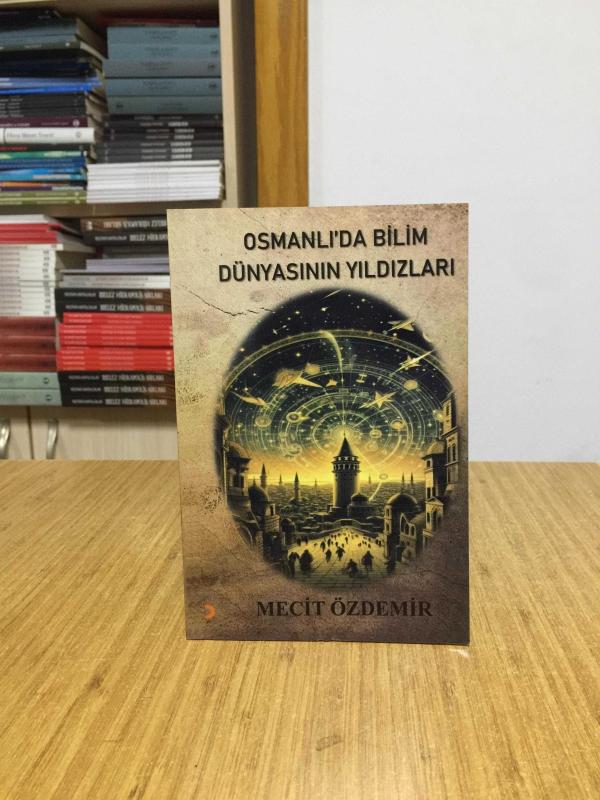 Osmanlı'da Bilim Dünyasının Yıldızları - Mecit Özdemir