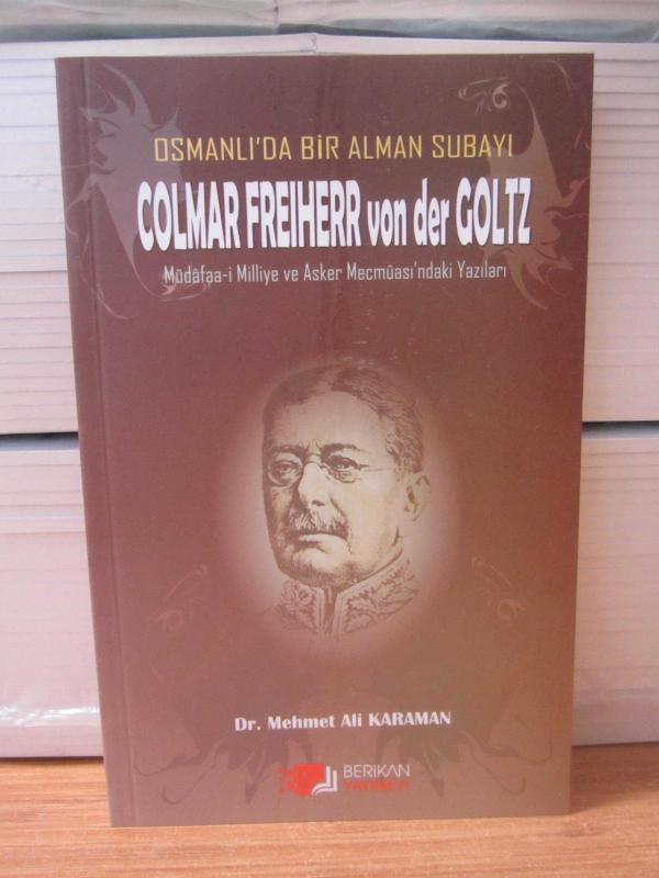 Osmanlı'da Bir Alman Subayı Colmar Freiherr von der Goltz (Müdafaa-i Milliye ve Asker Mecmuası'ndaki Yazıları) - Dr. Mehmet Ali Karaman