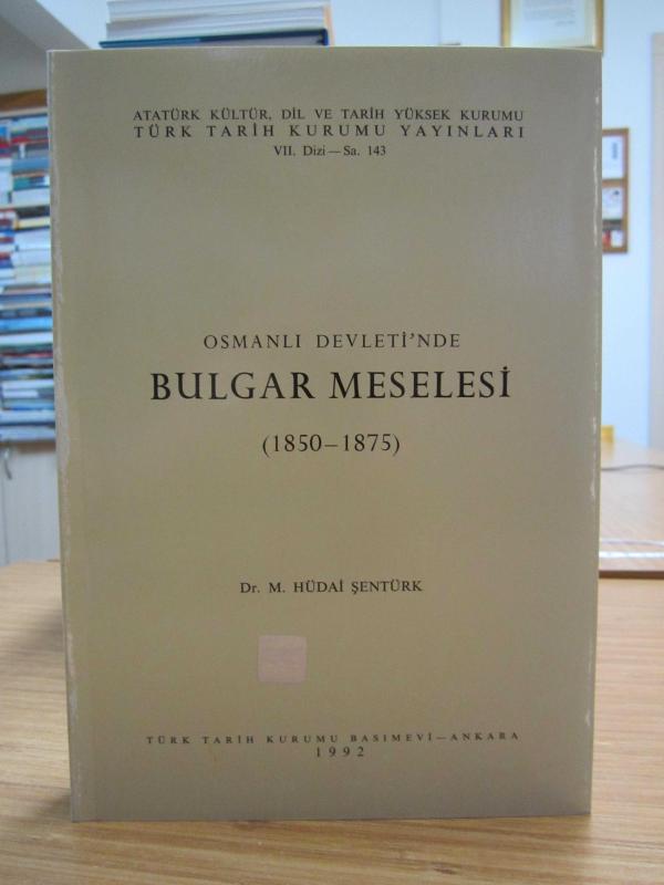 Osmanlı Devleti'nde Bulgar Meselesi (1850-1875) - Dr. M. Hüdai Şentürk