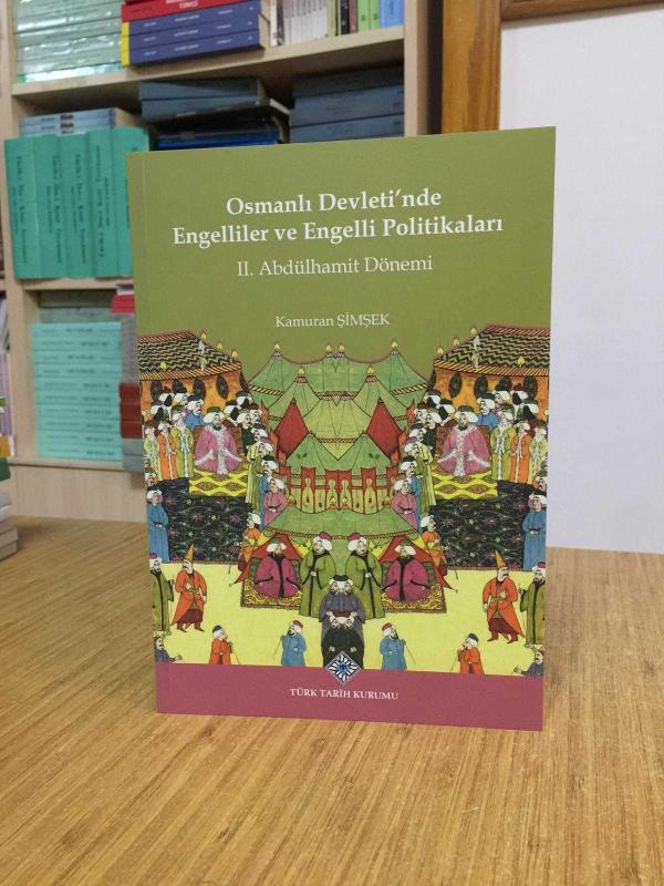 Osmanlı Devleti'nde Engelliler ve Engelli Politikaları II. Abdülhamit Dönemi